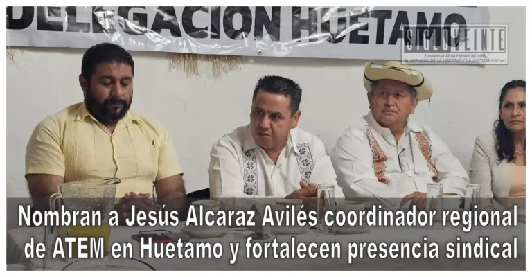 Nombran a Jesús Alcaraz Avilés coordinador regional de ATEM en Huetamo y fortalecen presencia sindical