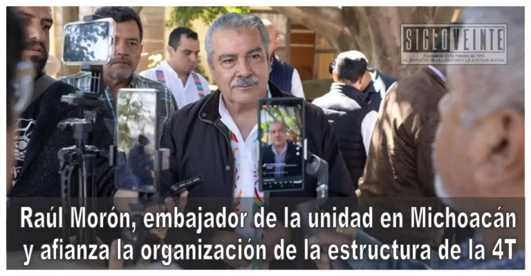 Raúl Morón, embajador de la unidad en Michoacán y afianza la organización de la estructura de la 4T