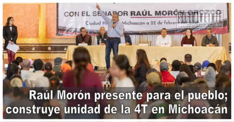 Raúl Morón presente para el pueblo; construye unidad de la 4T en Michoacán