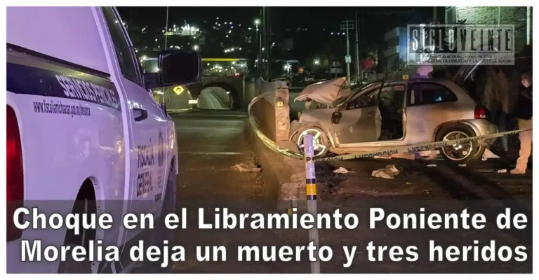 Choque en el Libramiento Poniente de Morelia deja un muerto y tres heridos