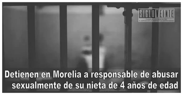 Detienen en Morelia a responsable de abusar sexualmente de su nieta de 4 años de edad