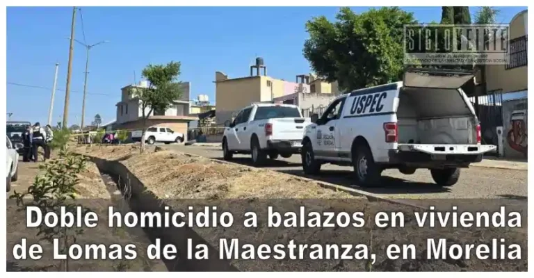 Doble homicidio a balazos en vivienda de Lomas de la Maestranza, en Morelia