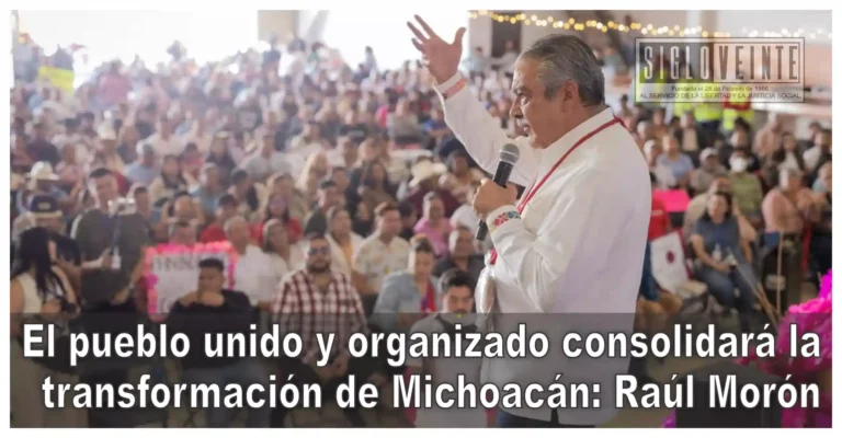 El pueblo unido y organizado consolidará la transformación de Michoacán: Raúl Morón