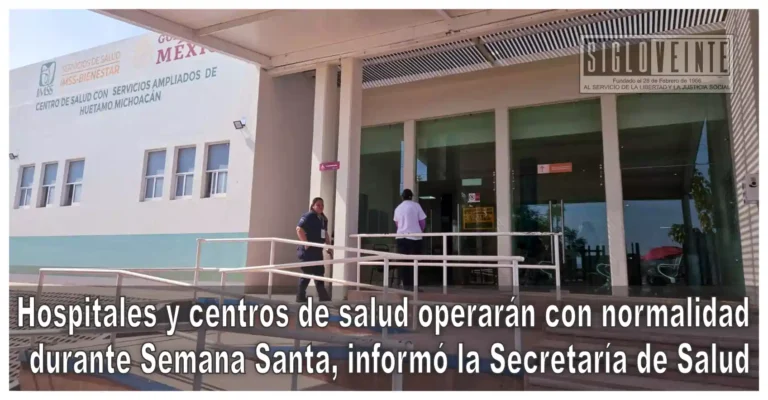 Hospitales y centros de salud operarán con normalidad durante Semana Santa, informó la Secretaría de Salud