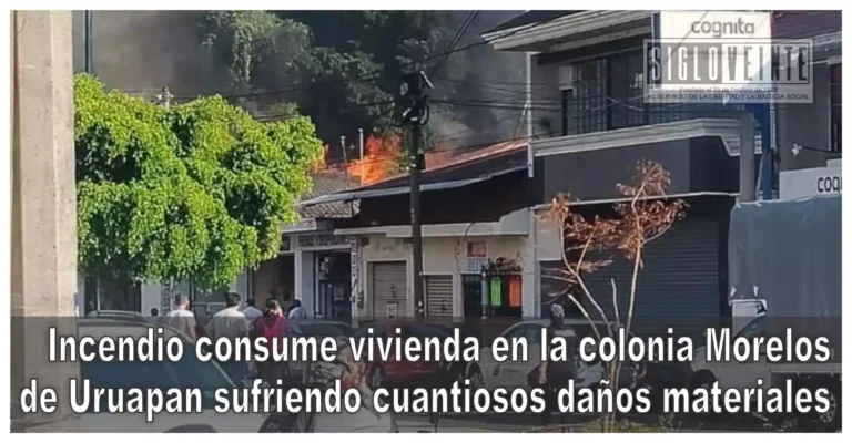 Incendio consume vivienda en la colonia Morelos de Uruapan sufriendo cuantiosos daños materiales
