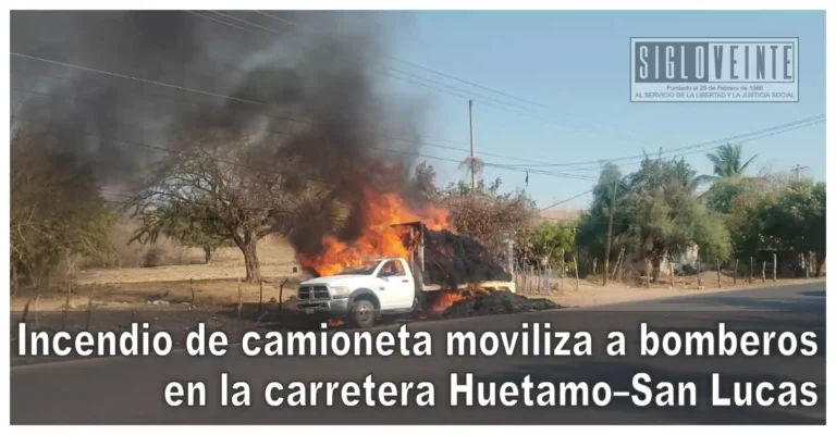 Incendio de camioneta moviliza a bomberos en la carretera Huetamo–San Lucas