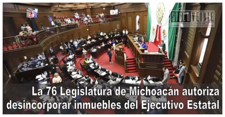 La 76 Legislatura de Michoacán autoriza desincorporar inmuebles del Ejecutivo Estatal