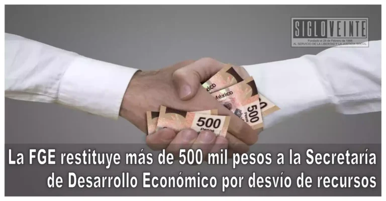 La FGE restituye más de 500 mil pesos a la Secretaría de Desarrollo Económico por desvío de recursos