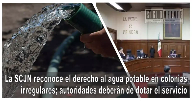 La SCJN reconoce el derecho al agua potable en colonia irregulares; autoridades deberán de dotar el servicio