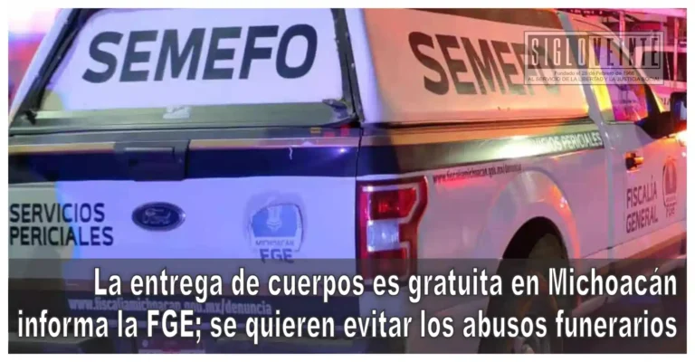 La entrega de cuerpos es gratuita en Michoacán informa la FGE; se quieren evitar los abusos funerarios