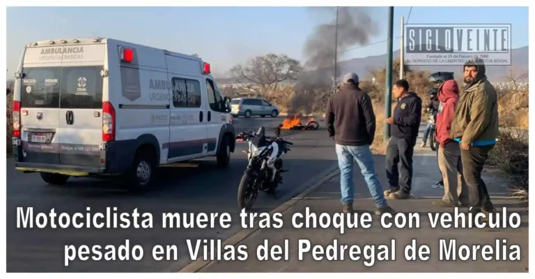 Motociclista muere tras choque con vehículo pesado en Villas del Pedregal de Morelia