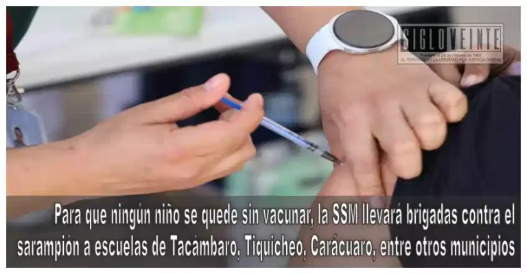 Para que ningún niño se quede sin vacunar, la SSM llevará brigadas contra el sarampión a escuelas de Tacámbaro, Tiquicheo, Carácuaro, entre otros municipios