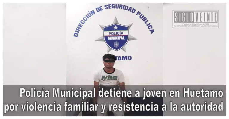 Policía Municipal detiene a joven en Huetamo por violencia familiar y resistencia a la autoridad