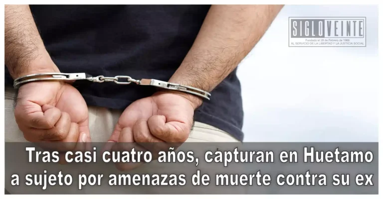 Tras casi cuatro años, capturan en Huetamo a sujeto por amenazas de muerte contra su ex