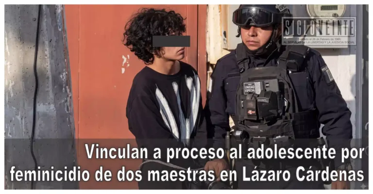 Vinculan a proceso al adolescente por feminicidio de dos maestras en Lázaro Cárdenas