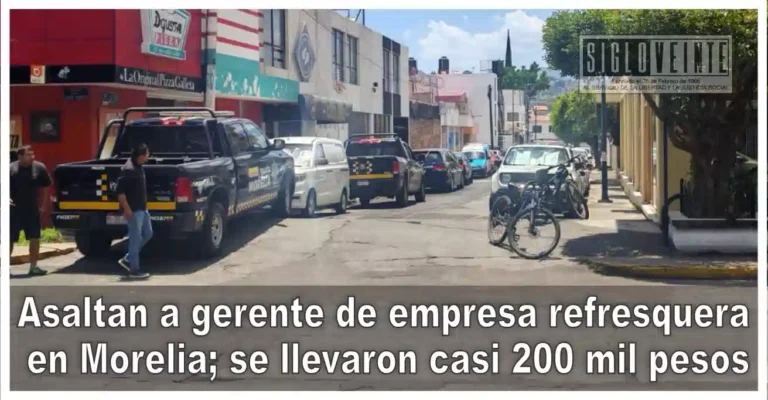 Asaltan a gerente de empresa refresquera en Morelia; se llevaron casi 200 mil pesos
