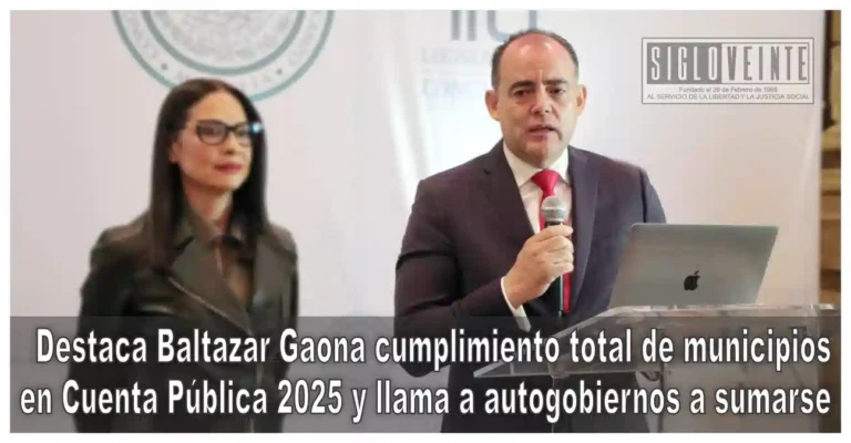 Destaca Baltazar Gaona cumplimiento total de municipios en Cuenta Pública 2025 y llama a autogobiernos a sumarse