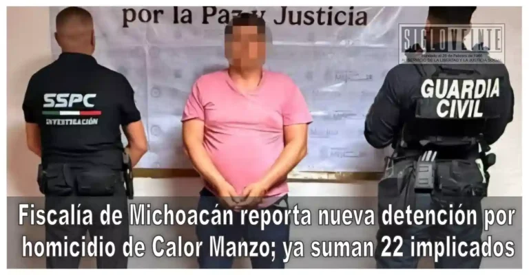 Fiscalía de Michoacán reporta nueva detención por homicidio de Calor Manzo; ya suman 22 implicados