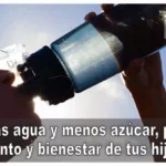 Tomar más agua y menos azúcar, protege el crecimiento y bienestar de tus hijas e hijos