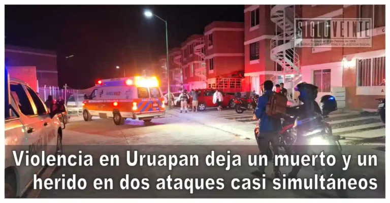 Violencia en Uruapan deja un muerto y un herido en dos ataques casi simultáneos